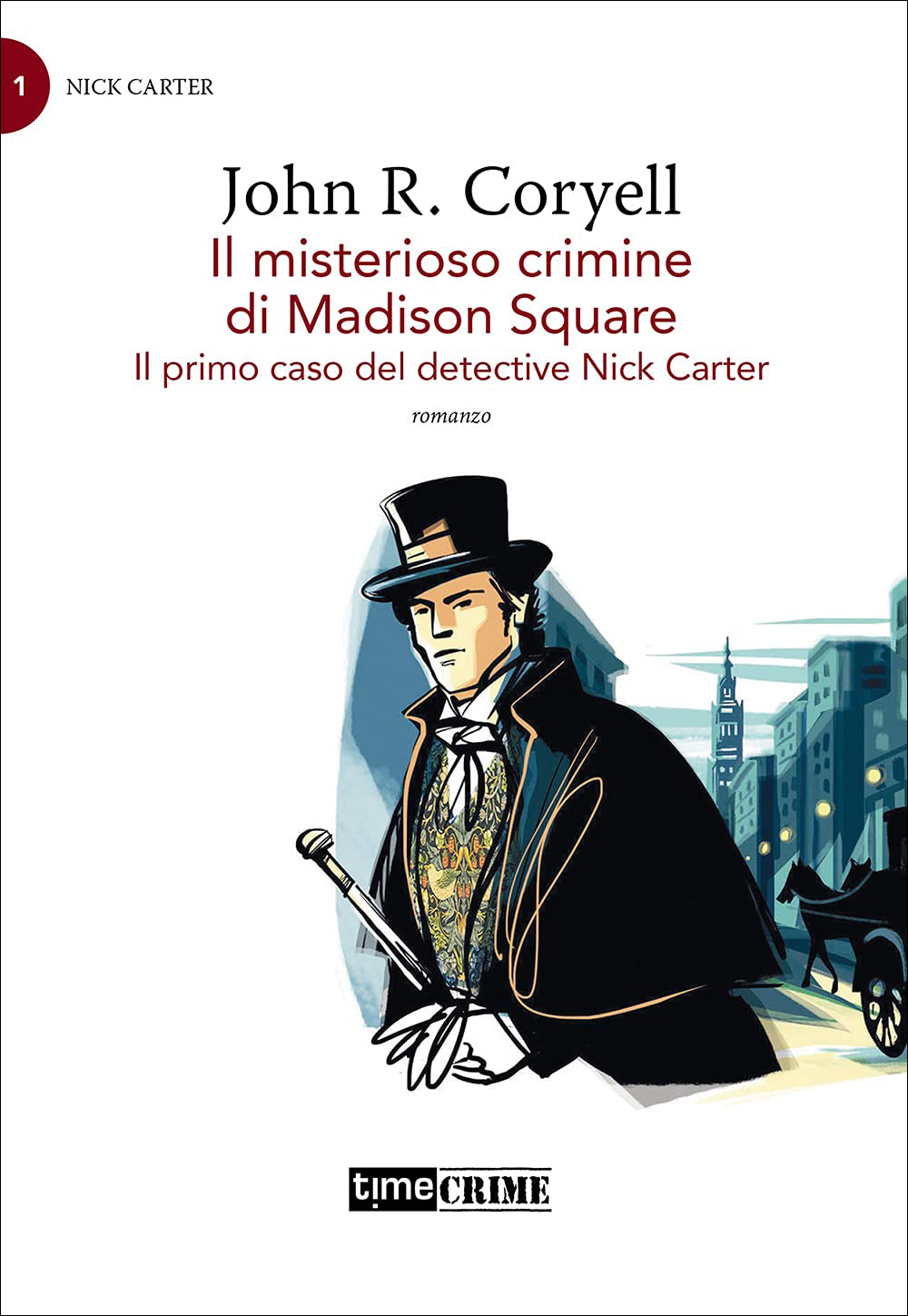 Il misterioso crimine di Madison Square. Il primo caso del detective Nick Carter (Nick Carter vol. 1)